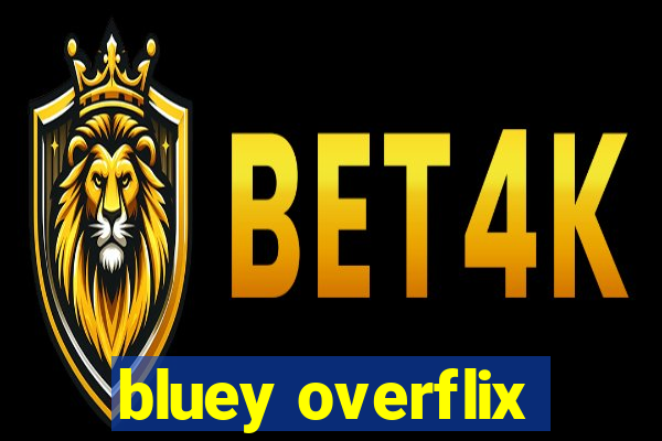 bluey overflix